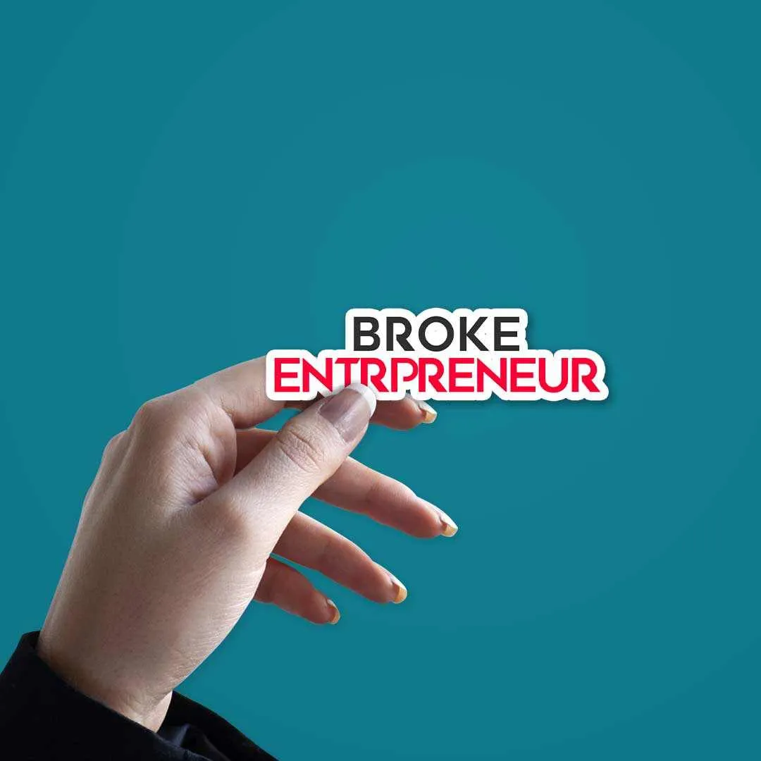 BROKE ENTREPRENEUR Sticker