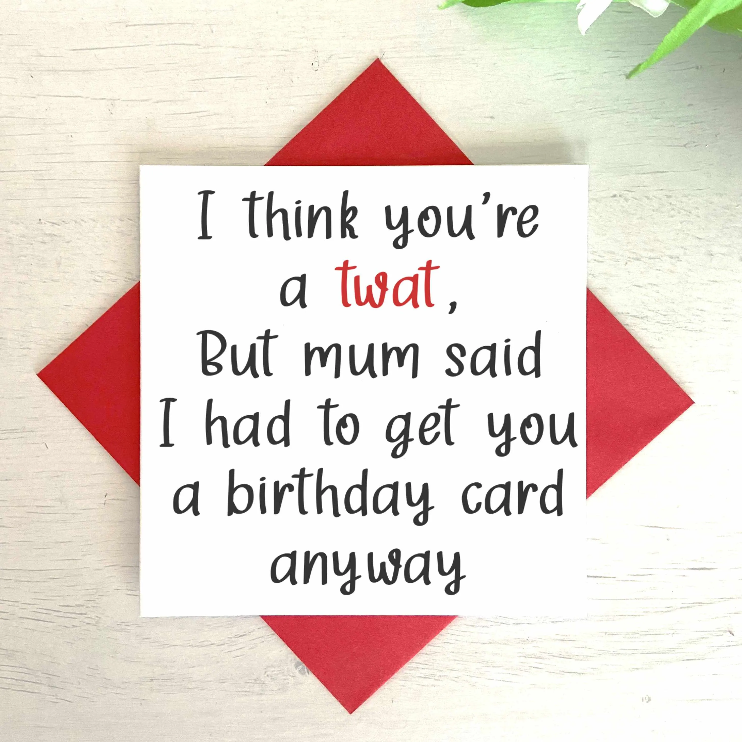 I Think You're A XXX But Mum Said I Had To Get You A Card Anyway